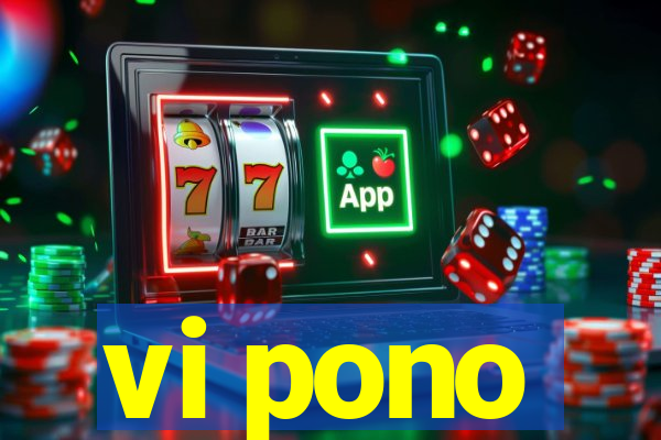 vi pono